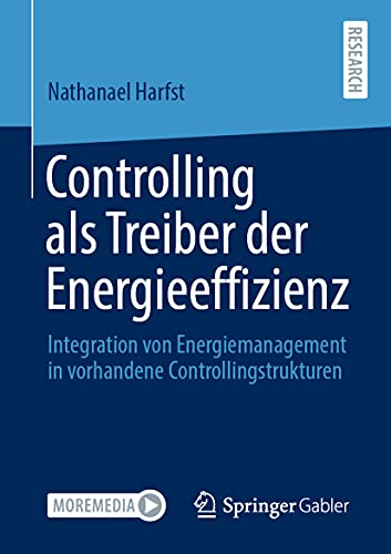 Controlling als Treiber der Energieeffizienz: Integration von Energiemanagement in vorhandene Controllingstrukturen von Springer Gabler
