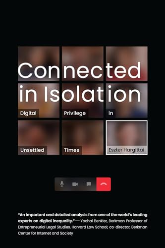 Connected in Isolation: Digital Privilege in Unsettled Times