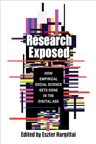 Research Exposed: How Empirical Social Science Gets Done in the Digital Age von Columbia University Press