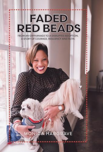 Faded Red Beads: From an Orphanage to a Disrupted Adoption. A Story of Courage, Resiliency and Faith. von Tellwell Talent