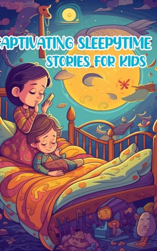 Captivating Sleepytime Stories for Kids: Short Stories for Bedtime von Blurb