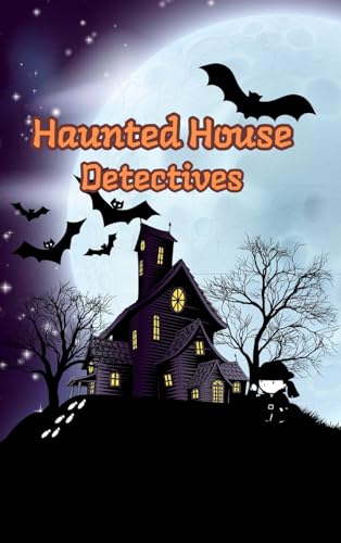Haunted House Detectives: Short Stories for Curious Boys and Girls von Blurb