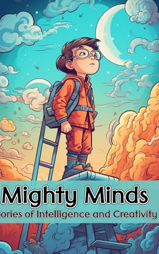 Mighty Minds: Stories of Intelligence and Creativity von Blurb