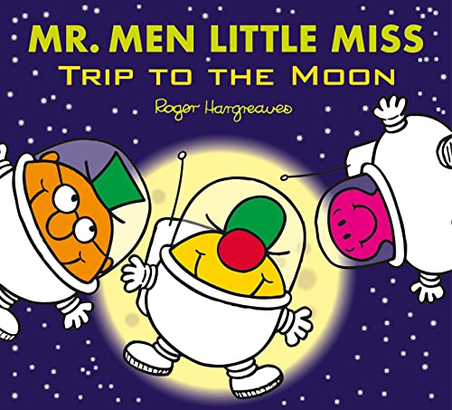 Mr. Men Little Miss: Trip to the Moon: A Brilliantly Funny Illustrated Children’s Book about Going into Space (Mr. Men & Little Miss Celebrations)