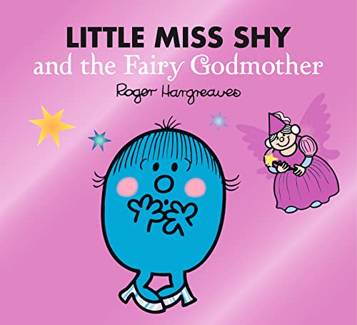 Little Miss Shy and the Fairy Godmother: A funny children's book adaptation of the classic fairy tale story (Mr. Men & Little Miss Magic)