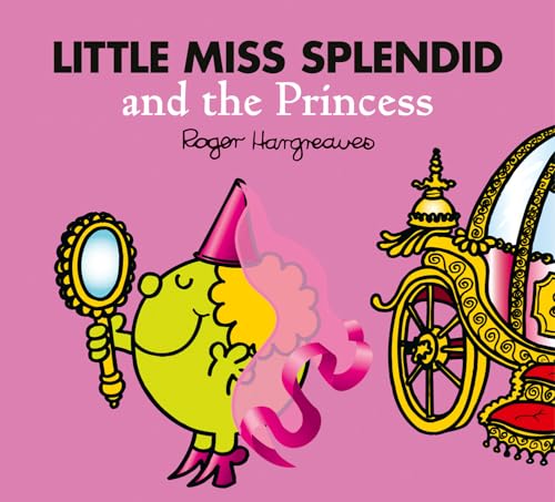 Little Miss Splendid and the Princess: A laugh-out-loud fairy tale inspired children's story book (Mr. Men & Little Miss Magic)