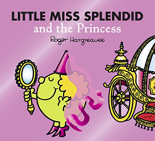 Little Miss Splendid and the Princess: A laugh-out-loud fairy tale inspired children's story book (Mr. Men & Little Miss Magic)