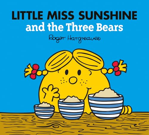 Little Miss Sunshine and the Three Bears: A funny children's book adaptation of the classic fairy tale story (Mr. Men & Little Miss Magic) Little Miss Sunshine and the Three Bears: A funny children's book adaptation of the classic fairy tale story (Mr. Men & Little Miss Magic)