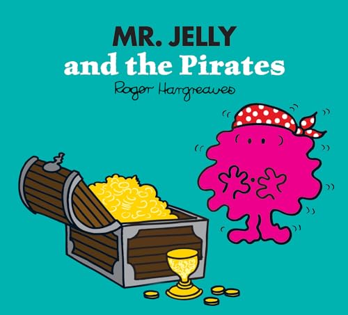 Mr. Jelly and the Pirates: A magical story from the classic children's series (Mr. Men & Little Miss Magic)