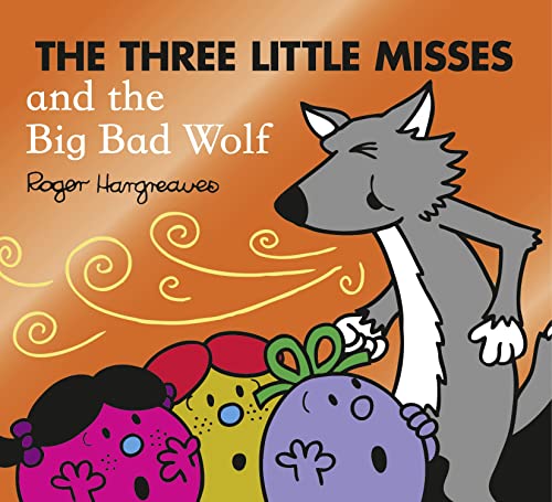 The Three Little Misses and the Big Bad Wolf: A funny picture book adaptation of the classic children’s fable (Mr. Men & Little Miss Magic)