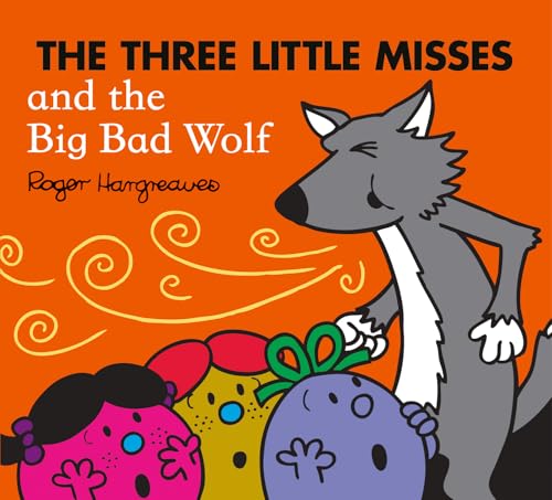 The Three Little Misses and the Big Bad Wolf: A funny picture book adaptation of the classic children’s fable (Mr. Men & Little Miss Magic)