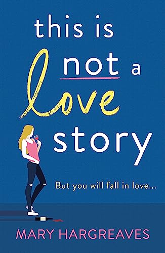 This Is Not A Love Story: Hilarious and heartwarming: the only book you need to read in 2023!