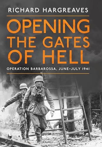 Opening the Gates of Hell: Operation Barbarossa, June–July 1941 von Osprey Publishing