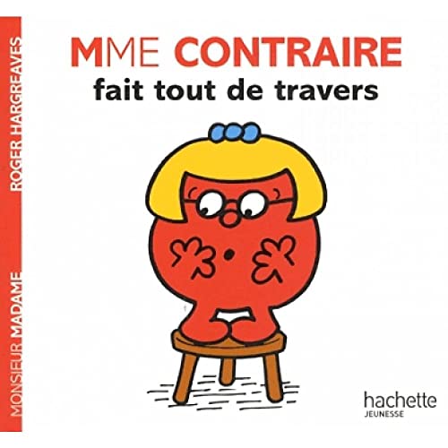 Collection Monsieur Madame (Mr Men & Little Miss): Mme Contraire fait tout de tr von HACHETTE JEUN.