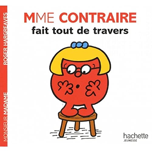 Collection Monsieur Madame (Mr Men & Little Miss): Mme Contraire fait tout de tr