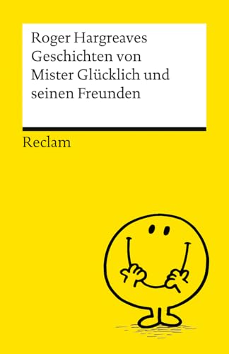 Geschichten von Mister Glücklich und seinen Freunden: Die humorvollen, knallbunt illustrierten Geschichten – Ein Kultbuch für Kinder und Erwachsene (Reclams Universal-Bibliothek) von Reclam, Philipp, jun. GmbH, Verlag