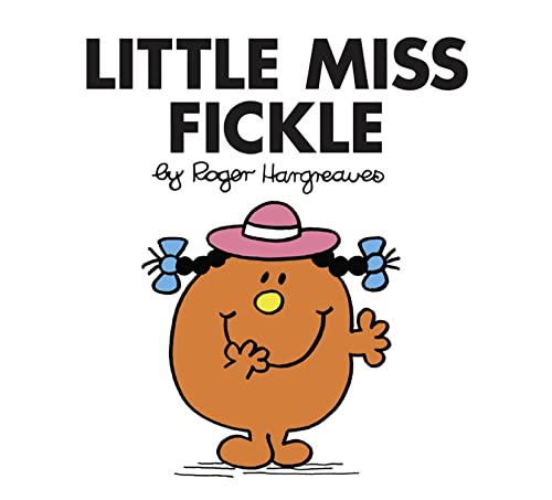 Little Miss Fickle: The Brilliantly Funny Classic Children’s illustrated Series (Little Miss Classic Library)