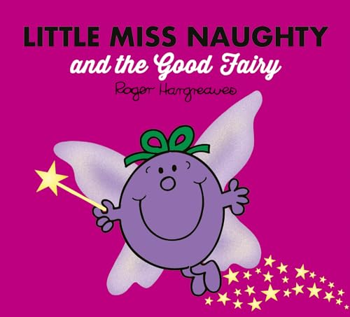 Little Miss Naughty and the Good Fairy: A laugh-out-loud fairy tale inspired children's story book (Mr. Men & Little Miss Magic)