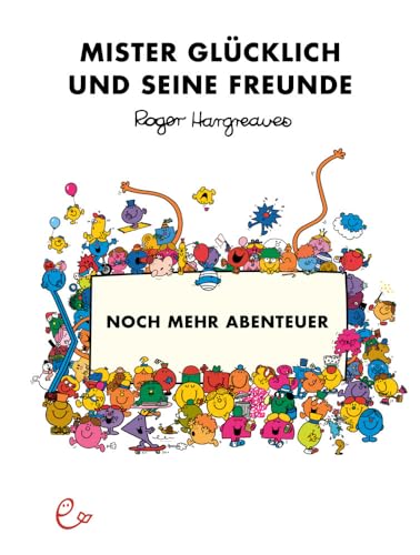 Mister Glücklich und seine Freunde. Noch mehr Abenteuer (Mr. Men und Little Miss)