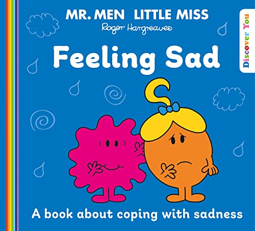 Mr. Men Little Miss: Feeling Sad: A New Book for 2023 about Coping with Sadness from the Classic Illustrated Children’s Series about Feelings (Mr. Men and Little Miss Discover You)