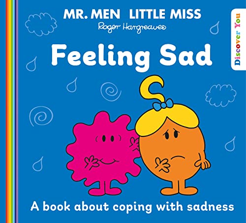 Mr. Men Little Miss: Feeling Sad: A New Book for 2023 about Coping with Sadness from the Classic Illustrated Children’s Series about Feelings (Mr. Men and Little Miss Discover You)