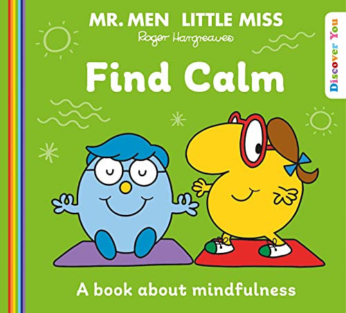 Mr. Men Little Miss: Find Calm: A New Book for 2023 about Mindfulness from the Classic Illustrated Children’s Series about Feelings (Mr. Men and Little Miss Discover You)