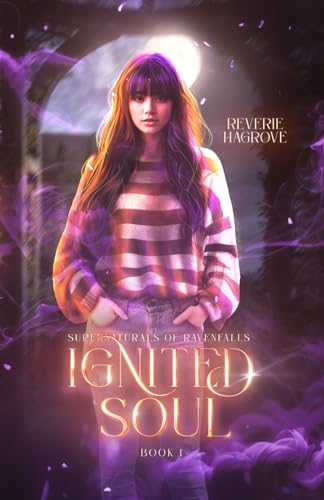 Ignited Soul: Part one of a small town, paranormal reverse harem romance (Supernaturals of Ravenfalls, Band 1)