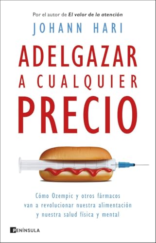 Adelgazar a cualquier precio: Cómo Ozempic y otros fármacos van a revolucionar nuestra alimentación y nuestra salud física y mental (ACTUALIDAD) von Ediciones Península