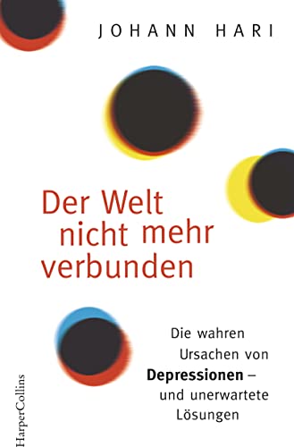 Der Welt nicht mehr verbunden: Die wahren Ursachen von Depressionen – und unerwartete Lösungen von HarperCollins