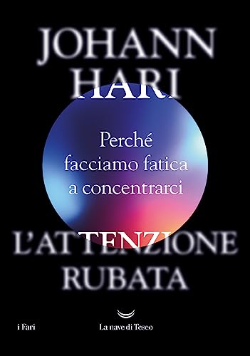 L'attenzione rubata. Perché facciamo fatica a concentrarci (I fari)