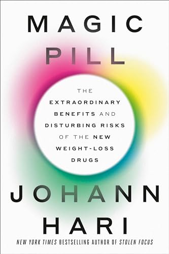 Magic Pill: The Extraordinary Benefits and Disturbing Risks of the New Weight-Loss Drugs Magic Pill: The Extraordinary Benefits and Disturbing Risks of the New Weight-Loss Drugs