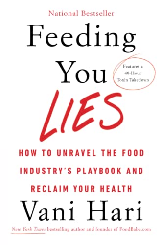 Feeding You Lies: How to Unravel the Food Industry’s Playbook and Reclaim Your Health Feeding You Lies: How to Unravel the Food Industry’s Playbook and Reclaim Your Health