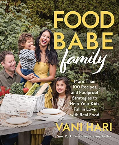 Food Babe Family: More Than 100 Recipes and Foolproof Strategies to Help Your Kids Fall in Love With Real Food von Hay House Inc