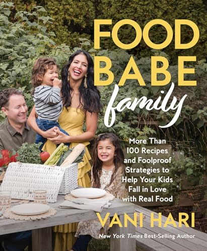 Food Babe Family: More Than 100 Recipes and Foolproof Strategies to Help Your Kids Fall in Love With Real Food von Hay House Inc