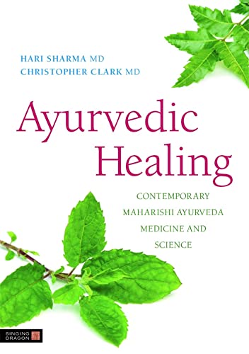 Ayurvedic Healing: Contemporary Maharishi Ayurveda Medicine and Science von Singing Dragon