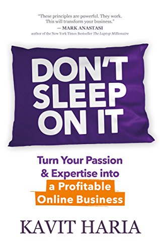 Don’t Sleep on It: Turn Your Passion & Expertise into a Profitable Online Business