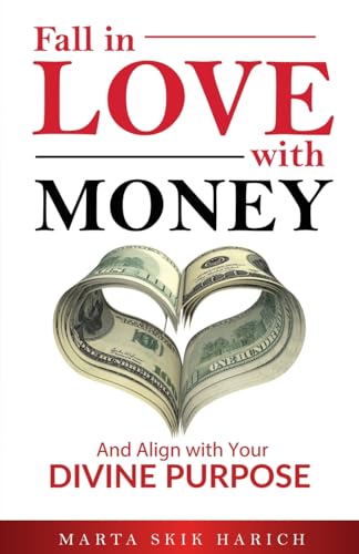 Fall in Love With Money: And Align with Your Divine Purpose (Fall In Love With: Vol. 1, Band 1) von Gatekeeper Press