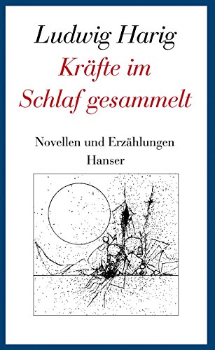 Kräfte im Schlaf gesammelt: Novellen und Erzählungen. Gesammelte Werke Band 6 von Carl Hanser Verlag GmbH & Co. KG