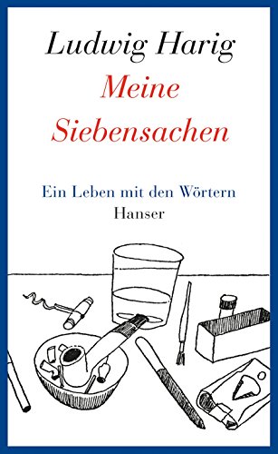 Meine Siebensachen: Ein Leben mit den Wörtern von Carl Hanser Verlag GmbH & Co. KG