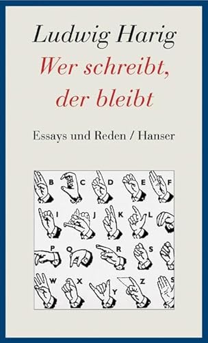 Wer schreibt, der bleibt: Essays und Reden. Gesammelte Werke Band 8 von Carl Hanser Verlag GmbH & Co. KG