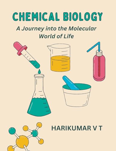 Chemical Biology: A Journey into the Molecular World of Life von Harikumar V T