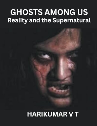 Ghosts Among Us: Reality and the Supernatural von Harikumar V T