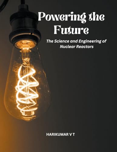Powering the Future: The Science and Engineering of Nuclear Reactors von HARIKUMAR V T