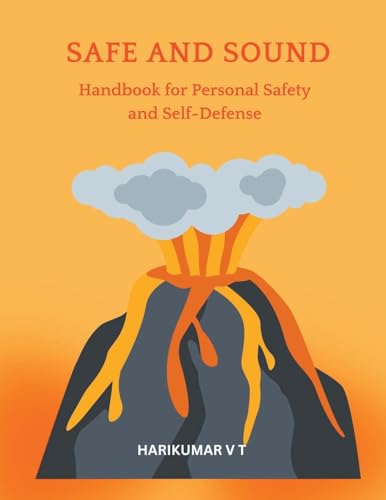 Safe and Sound: Handbook for Personal Safety and Self-Defense von Harikumar V T