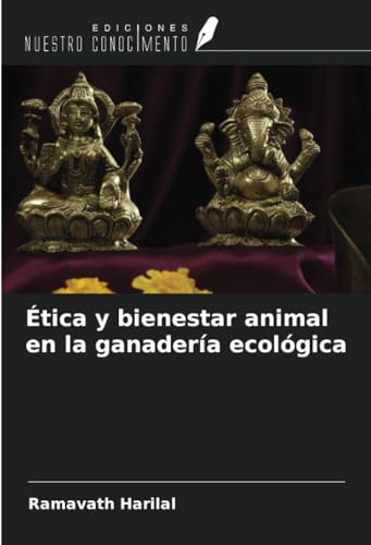 Ética y bienestar animal en la ganadería ecológica von Ediciones Nuestro Conocimiento