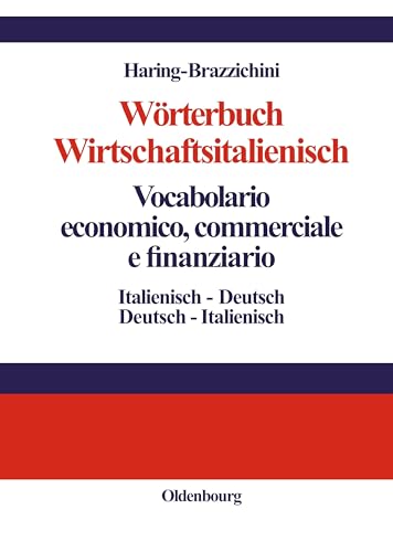 Wörterbuch Wirtschaftsitalienisch Vocabulario economico, commerciale e finanziario: Italienisch - Deutsch Deutsch - Italienisch Wörterbuch Wirtschaftsitalienisch Vocabulario economico, commerciale e finanziario: Italienisch - Deutsch Deutsch - Italienisch