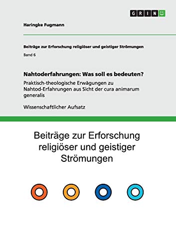Nahtoderfahrungen: Was soll es bedeuten?: Praktisch-theologische Erwägungen zu Nahtod-Erfahrungen aus Sicht der cura animarum generalis Nahtoderfahrungen: Was soll es bedeuten?: Praktisch-theologische Erwägungen zu Nahtod-Erfahrungen aus Sicht der cura animarum generalis von Books on Demand