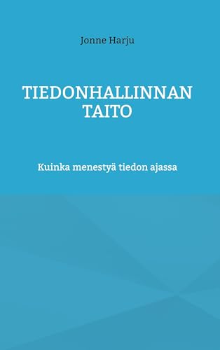 TIEDONHALLINNAN TAITO: Kuinka menestyä tiedon ajassa TIEDONHALLINNAN TAITO: Kuinka menestyä tiedon ajassa von BoD – Books on Demand – Finnland