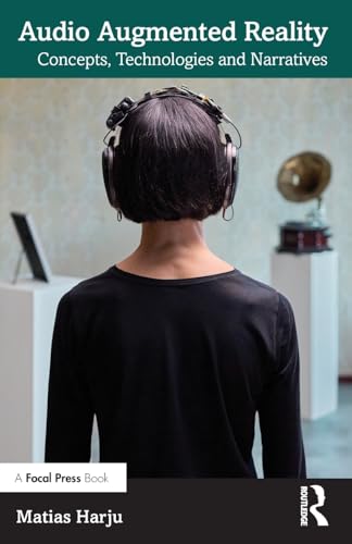 Audio Augmented Reality: Concepts, Technologies and Narratives von Focal Press