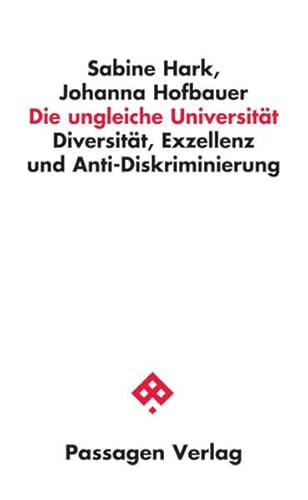 Die ungleiche Universität: Diversität, Exzellenz und Anti-Diskriminierung (Passagen Wissenschaft - Transformation - Politik) von Passagen